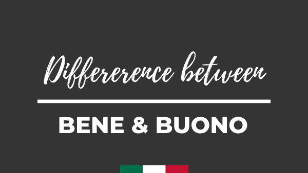 BENE or BUONO