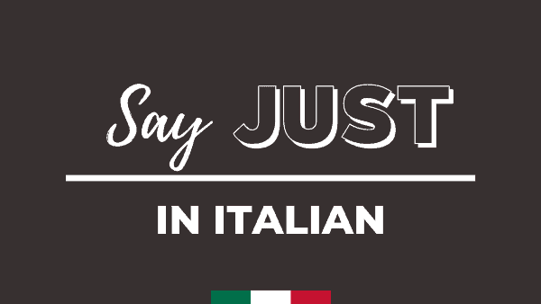 JUST in italian