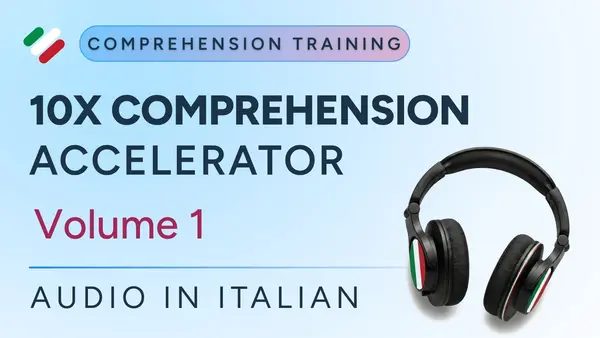 10X Italian Comprehension Accelerator